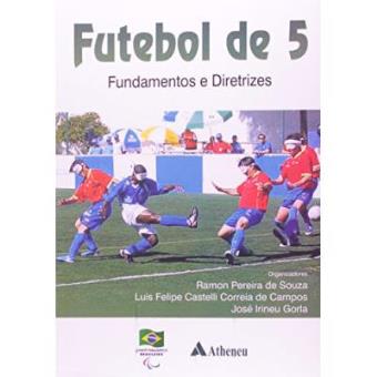 Futebol De 5. Fundamentos E Diretrizes - 1