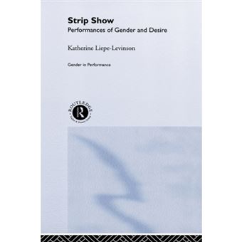 Strip Show - Performances of Gender and Desire - Hardback - 2001 - 1