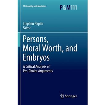 Persons, Moral Worth, and Embryos - A Critical Analysis of Pro-Choice Arguments - Paperback - 2013 - 1