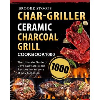 Chargriller Ceramic Charcoal Grill Cookbook 1000 - 1