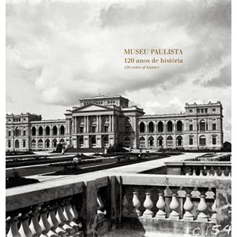 Museu Paulista: 120 Anos de História / 120 Years Of History - 1