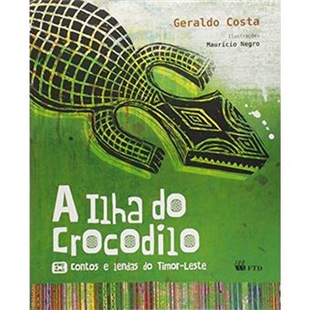 Ilha Do Crocodilo, A - Contos E Lendas Do Timor-Leste - 1