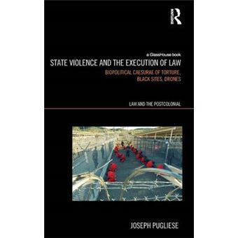 State Violence and the Execution of Law - Biopolitcal Caesurae of Torture, Black Sites, Drones - Hardback - 2012 - 1