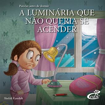 Para Ler Antes De Dormir - A Luminária Que Não Queria Se Acender - 1