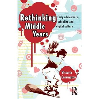 Rethinking Middle Years Early Adolescents, Schooling And Digital Culture Studies In Education - 1