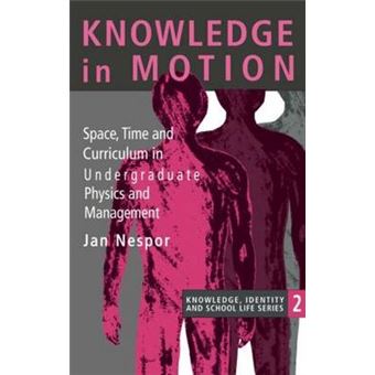 Knowledge in Motion - Space, Time and Curriculum in Undergraduate Physics and Management - Paperback - 1994 - 1