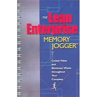 The Lean Enterprise Memory Jogger : Create Value and Eliminate Waste Throughout Your Company - 1
