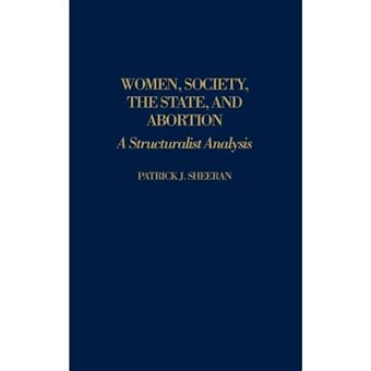 Women, Society, the State, and Abortion - A Structuralist Analysis - Hardback - 1987 - 1