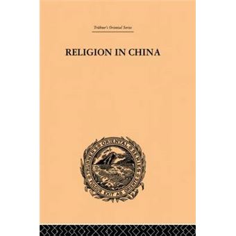 Religion in China - A Brief Account of the Three Religions of the Chinese - Paperback - 2013 - 1