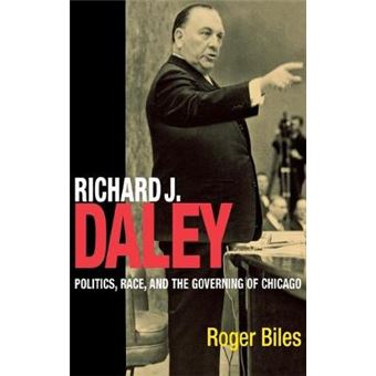 Richard J Daley - Politics, Race And The Governing Of Chicago - 1