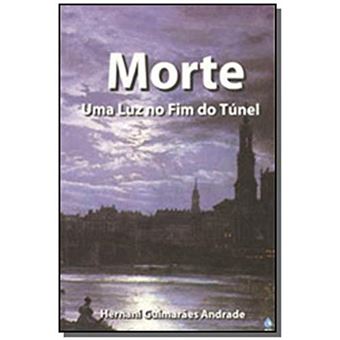 Morte Uma Luz no Fim do Túnel - 1