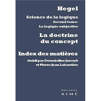 Science De La Logique Volume 2, La Logique Subjective Ou La Doctrine Du Concept - 1