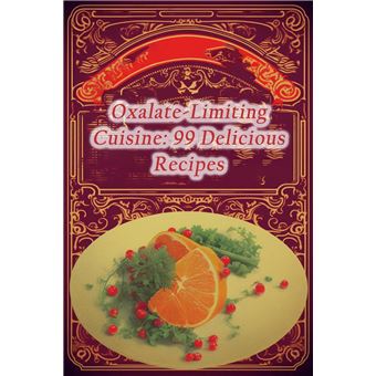 Oxalatelimiting Cuisine 99 Delicious Recipes - 1
