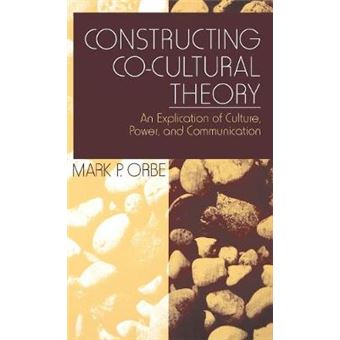 Constructing Co-Cultural Theory - An Explication of Culture, Power, and Communication - Hardback - 1997 - 1
