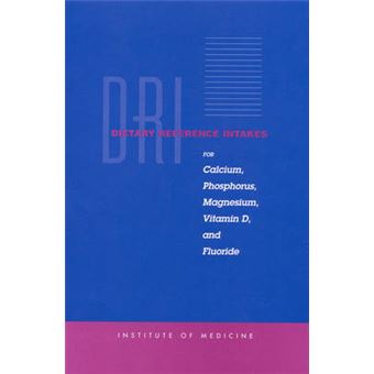 Dietary Reference Intakes - Calcium, Phosphorus, Magnesium, Vitamin D, and Fluoride - Paperback - 1997 - 1