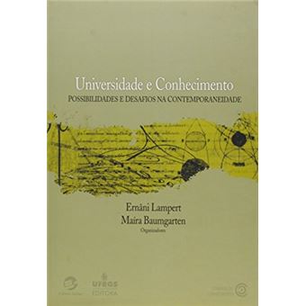 Universidade e Conhecimento. Possibilidades e Desafios na Contemporaneidade - 1