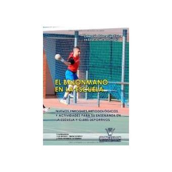 El balonmano en la escuela : nuevos enfoques metodológicos y actividades para su enseñanza en la escuela y clubs deportivos - 1