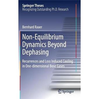 NonEquilibrium Dynamics Beyond Dephasing Recurrences and Loss Induced Cooling in Onedimensional Bose Gases Springer Theses - 1