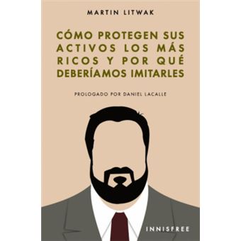 Cómo Protegen Sus Activos Los Mas Ricos: Y Por Qué Deberíamos Imitarlos - 1