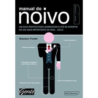Manual Do Noivo - Um Guia Pratico Para Sobreviver E Ate Se Divertir No Dia Mais Importante Da Vida - 1