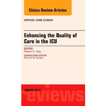 Enhancing The Quality Of Care In The Icu, An Issue Of Critical Care Clinics - 1