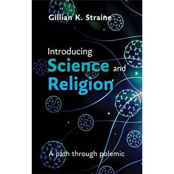 Introducing Science and Religion : A Path Through Polemic - 1