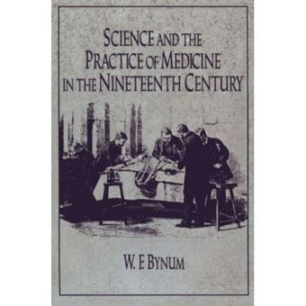 Science And The Practice Of Medicine In The Nineteenth Century, Cambridge History Of Science Series - 1