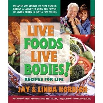 Live Foods Live Bodies : Recipes for Life - 1
