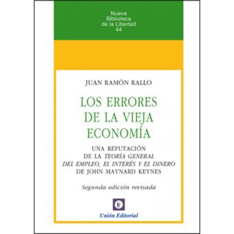 Los errores de la vieja economía : una refutación de la teoría general del empleo, el interés y el dinero de J. M. Keynes - 1