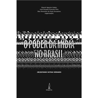 O Poder da Mídia no Brasil: (Re) Editando Outras Verdades - 1