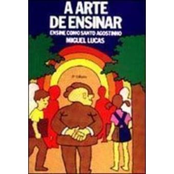 Arte De Ensinar. Ensine Como Santo Agostinho - 1