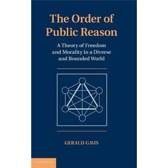The Order of Public Reason - A Theory of Freedom and Morality in a Diverse and Bounded World - Hardback - 2010 - 1
