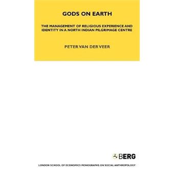 Gods on Earth - The Management of Religious Experience and Identity in a North Indian Pilgrimage Centre - Hardback - 1988 - 1