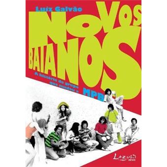 Novos Baianos - A Historia Do Grupo Que Mudou a Mpb - 1