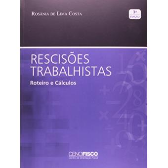 Rescisões Trabalhistas. Roteiros e Cálculos - 1