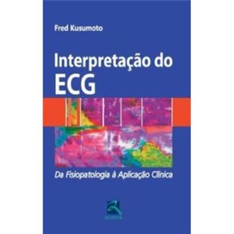 Interpretação Do Ecg. Da Fisiopatologia À Aplicação Clínica - 1