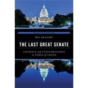 The Last Great Senate : Courage and Statesmanship in Times of Crisis - 1