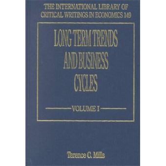 Long Term Trends And Business Cycles The International Library Of Critical Writings In Economics Series - 1
