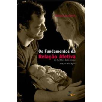 Os Fundamentos Da Relação Afetiva - 1