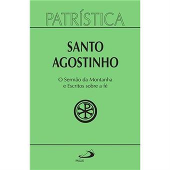 Patrística. O Sermão Da Montanha E Escritos Sobre A Fé - Volume 36 - 1