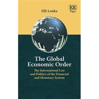 The Global Economic Order The International Law And Politics Of The Financial And Monetary System - 1