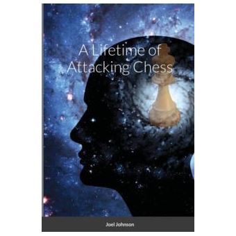 A Lifetime Of Attacking Chess - 1