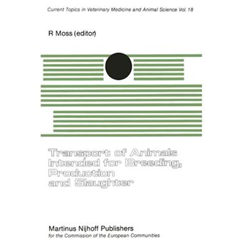 Transport of Animals Intended for Breeding, Production and Slaughter - A Seminar in the CEC Programme of Coordination of Research on Animal Welfare, Organised by R. Moss, and Held in Brussels, 7-8 July, 1981 - Paperback - 2011 - 1