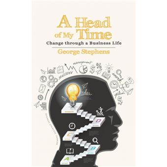 A Head of My Time - Change Through a Business Life - Hardback - 2014 - 1