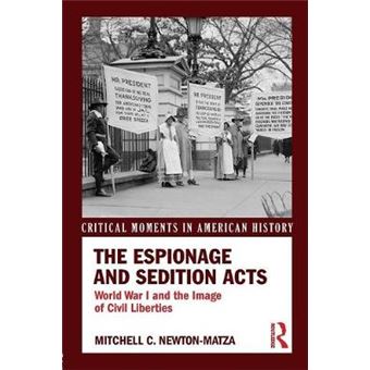 The Espionage And Sedition Acts World War I And The Image Of Civil Liberties Critical Moments In American History - 1