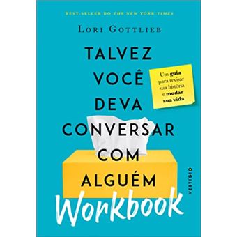 WORKBOOK: Talvez você deva conversar com alguém: um guia para revisar sua história e mudar sua vida - 1