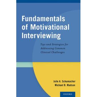 Fundamentals of Motivational Interviewing - Tips and Strategies for Addressing Common Clinical Challenges - Paperback - 2014 - 1