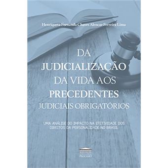 Da Judicialização Da Vida Aos Precedentes Judiciais Obrigatórios - 1