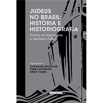 Judeus No Brasil: História E Historiografia - 1