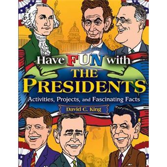 Have Fun with the Presidents - Activites, Projects and Fascinating Facts - Paperback - 2007 - 1